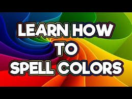 Learn To Spell Colors Color Song For Kids Preschoolers Kindergarten Pre K Youtube