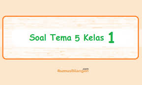 Kemudian, dilanjutkan tema 6 tentang energi dan perubahannya. Soal Tema 5 Kelas 1 Soal Ukk Tematik Revisi Pengalamanku