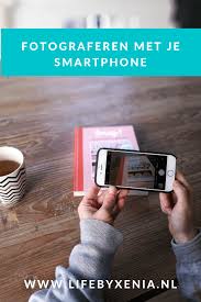 Snap Fotograferen Met Je Smartphone Handige Tips Smartphone Fotografie