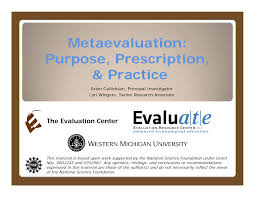 Metaevaluation: Purpose, Prescription, & Practice