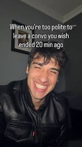 Leaving a convo should be a skill they teach in school