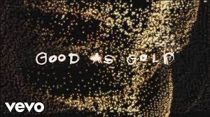 Definition of be as good as gold in the idioms dictionary. Moon Taxi Good As Gold Lyric Video Youtube