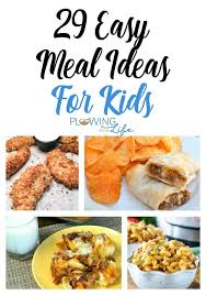 Even your pickiest of eaters are sure. 29 Easy Dinner Ideas For Kids Plowing Through Life