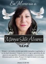 Se comunica el triste fallecimiento de nuestra amada, esposa, madre Mireya  Solís Álvarez (Q.E.P.D) Su velorio se realiza en la iglesia evangélica del  sector Trapi. Su funeral serán el día martes 18