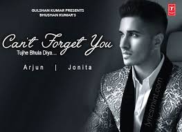 Can T Forget You Tujhe Bhula Diya Song Lyrics Arjun Feat Jonita Gandhi Lyrics Songs Song Lyrics