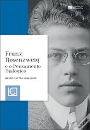 Franz Rosenzweig e o Pensamento Dialógico de Mendo Castro Henriques