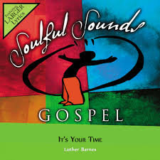 9 gotta have a song. It S Your Time Luther Barnes Christian Accompaniment Tracks Daywind Com Daywind Com