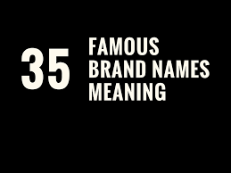 It is owned by the hindustan unilever group and is dubbed as the best cosmetics brand in india. Real Meaning Of 35 Famous Brand Names Branding