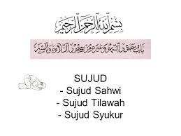 Melakukan takbir dengan membaca niat sujud syukur. Sujud Sujud Sahwi Sujud Tilawah Sujud Syukur Ppt Download
