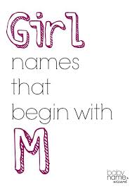 Babycenter is committed to providing the most helpful and trustworthy pregnancy and parenting information in the world. Girl Names Starting With M That Includes Meanings Origins Popularity Pronunciations Sibling Names And Mo M Baby Girl Names Cute Girl Names Cool Baby Names