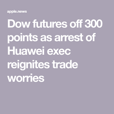 Stocks Close Mostly Lower After Dramatic Day Of Trading Following Arrest Of Huawei Cfo With Images Arrest Trading Huawei
