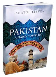 Academic books, politics economics and law. Pakistan A Hard Country By Anatol Lieven Pdf Free Download