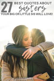 Sibling quotes don't always have to be inspirational to be meaningful. 27 Best Quotes About Sisters Your Big Or Little Sister Will Love