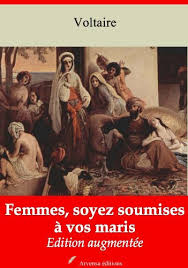 Actualite De Voltaire Au Bac De Francais Femmes Soyez Soumises A Vos Maris C Est Pour Dire 5 c'est ainsi que les maris doivent aimer leurs femmes comme leurs propres corps. femmes soyez soumises a vos maris