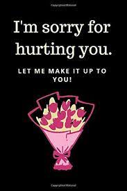 Maybe you would like to learn more about one of these? I M Sorry For Hurting You Apology Gift For Her With Inside Dedication For Your Apology 120 Pages Thick Each Decorated With Rose Watermark And For Girlfriend Wife Relative Or