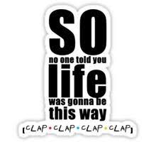 So No One Told You Life Was Gonna Be This Way Sticker How I Met Your Mother Stickers How I Met Your Mother Told You So Sticker Design