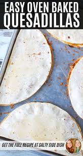 Oven Baked Quesadillas Quesadilla Recipes Easy Chicken Quesadilla Recipe Baked Steak