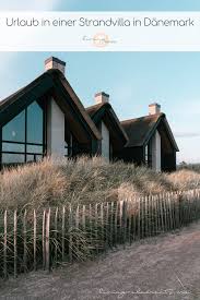 Reisetipp Danemark Ein Modernes Ferienhaus An Der Danischen Nordsee Ferienhaus Danemark Danemark Ferienhaus Am Meer Ferienhaus Danemark Nordsee
