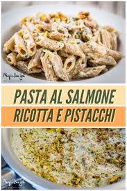Pasta Al Salmone Ricotta E Pistacchi Ricetta Ricette Pasta Al Salmone Idee Alimentari