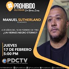 HOY #17Feb a través de las pantallas de PDCTV📺 Nicmer Evans estará  conversando en su programa #ProhibidoOlvidar con el economista Manuel  Sutherland a 39 años del 18 de febrero de 1983 ¿Un
