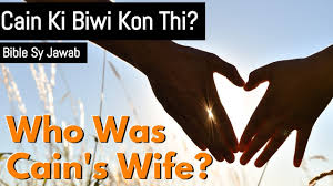 Looking for a beautiful wife? Who Did Adam S Sons Marry And Where Did Cain Get His Wife Urdu Hindi Bible Answers Reformer Youtube