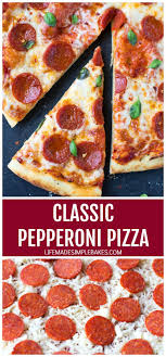 Homemade Pepperoni Pizza Better Than Delivery Life Made Simple Recipe In 2020 Classic Pepperoni Pizza Pepperoni Pizza Recipes