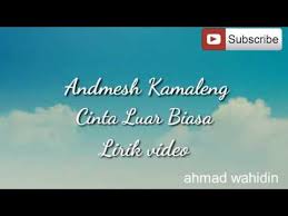 Terimalah lagu ini dari orang biasa tapi cintaku padamu luar biasa aku tak punya bunga aku tak punya harta yang kupunya hanyalah hati yang setia tulus padamu. Lirik Lagu Cinta Luar Biasa