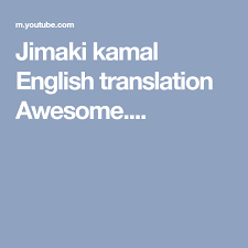 Jimaki Kamal English Translation Awesome English Translation English Russian Beauty