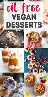 9 Incredible Oil Free Vegan Dessert Recipes Oil Free Vegan Dessert Vegan Dessert Recipes Vegan Desserts