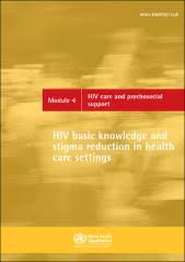 Hiv Basic Knowledge And Stigma Reduction In Health Care Settings Module 4 Hiv Care And Psychosocial Support