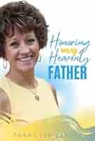 Honoring My Heavenly Father: Seeking His Heart: Larson, Tonni Lea:  9798544932963: Amazon.com: Books
