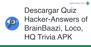 Please share your experience and feedback to help apkicon.com Quiz Hacker Answers Of Brainbaazi Loco Hq Trivia Apk 1 0 Descargar Apk Gratis