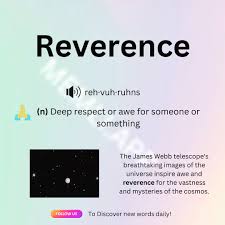 🌟Word of the Day: #Reverence 🌌 🔍 Meaning: Reverence signifies deep  respect and admiration for someone or something, often acknowledging its  significance, importance, or sacredness. 📝 Example Sentence: Standing  beneath the starry