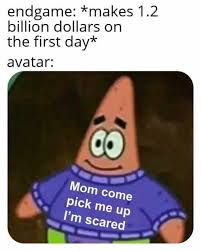 Dopl3r Com Memes Endgame Makes 1 2 Billion Dollars On The First Day Avatar Mom Come Pick Me Up Im Scared