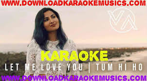 Tum Hi Ho Let Me Love You Justin Bieber Vidya Vox Mashup Song Karaoke Download Let Me Love You My Love Song Karaoke