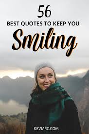 Your positive energy is palpable. 56 Keep Smiling Quotes The Best Quotes About Smiling Through Pain