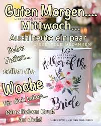 Pin Von Christa Hundt Auf Mittwoch Liebevolle Gedanken Mittwoch Spruche Mittwoch