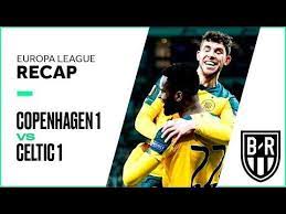 Copenhagen 1 1 Celtic Europa League Recap With Goals Highlights And Best Moments Europa League League Recap