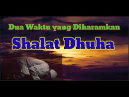 Hingga yang akan kita dapatkan adalah dosa bukan pahala dan ganjaran. Hati Hati Inilah 2 Waktu Yang Diharamkan Shalat Dhuha Youtube
