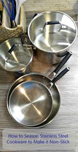 Season Stainless Steel Cookware To Make It Non Stick Super Easy Tips Stainless Steel Cookware Cooking For Two Stainless