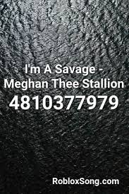 You can easily copy the code or add it to your favorite list. I M A Savage Meghan Thee Stallion Roblox Id Roblox Music Codes Roblox Id Music Me Too Meme