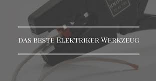 Ich übernehme keine haftung für die korrektheit meiner beiträge. Elektriker Werkzeug Diese 8 Produkte Musst Ihr Haben