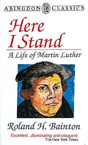 Here I Stand: A Life of Martin Luther