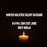 SILENT SATSANG WINTER SOLSTICE