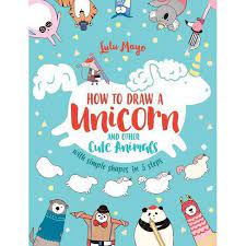 Draw two smaller circles inside the eyes for the pupils. How To Draw A Unicorn And Other Cute Animals With Simple Shapes In 5 Steps Volume 1 Drawing With Simple Shapes By Lulu Mayo Paperback Target