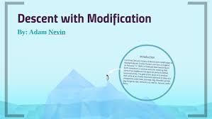 Evolution is also defined as the change in the genetic composition of a population from generation to generation. Descent With Modification By Adam Nevin