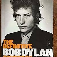 The Definitive Bob Dylan Songbook (Small Format): For the First Time in One  Volume: Over 325 Songs Drawn from Every Period in the Unique Career of the  ... Melody, Guitar Chords, and