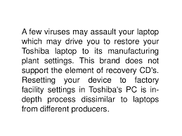 The process is pretty simple but you need a data usb cable and a computer. What Are The Steps To Restore Toshiba Laptop Via Factory Settings