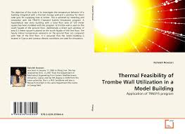 Rather, it is composed of other existing energyplus objects in. Thermal Feasibility Of Trombe Wall Utilization In A Model Building 978 3 639 33944 4 3639339444 9783639339444 By Raheleh Nowzari