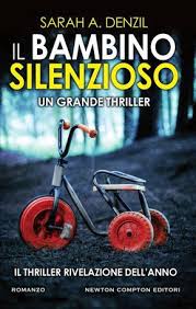 Titolo Il Bambino Silenzioso Autore Sarah A Denzil Genere Thriller Casa Editrice Newton Compton Editori Pagine 352 Prezzo Libri Libri Gialli Thriller